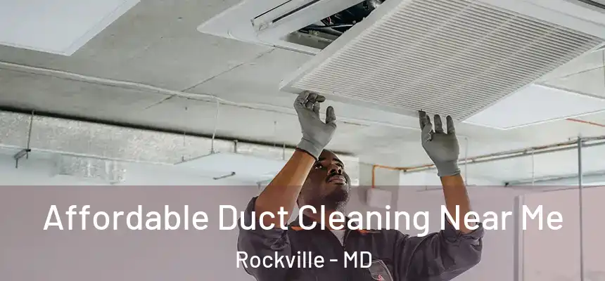 Affordable Duct Cleaning Near Me Rockville - MD