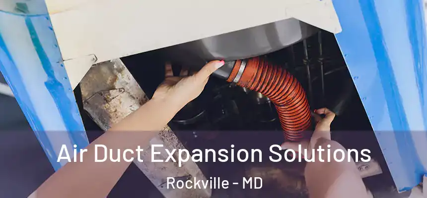 Air Duct Expansion Solutions Rockville - MD