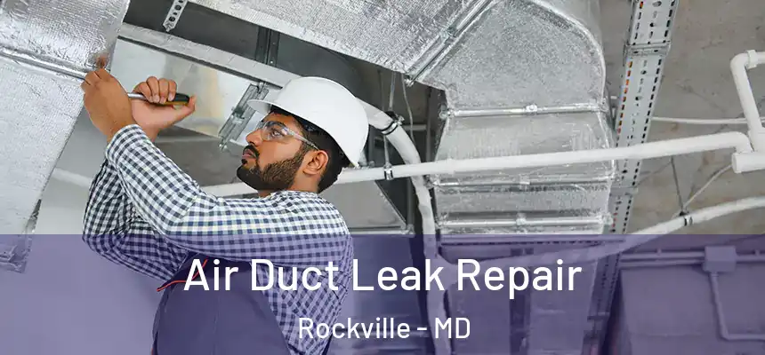 Air Duct Leak Repair Rockville - MD