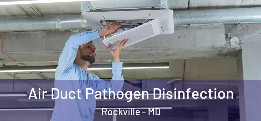 Air Duct Pathogen Disinfection Rockville - MD