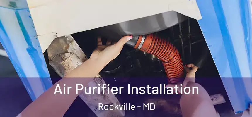  Air Purifier Installation Rockville - MD