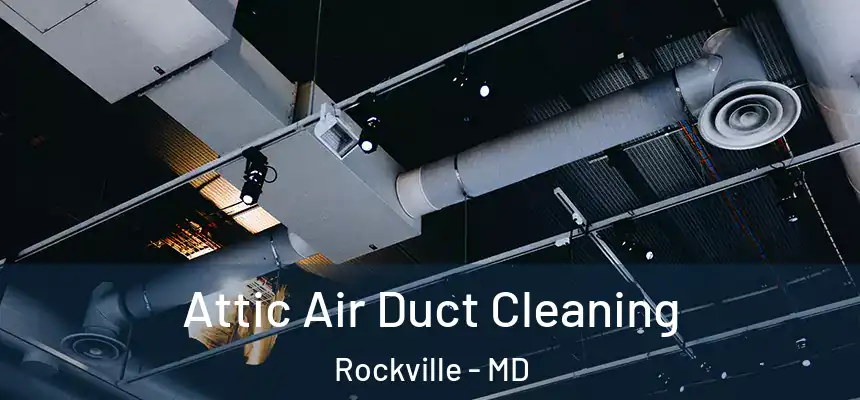  Attic Air Duct Cleaning Rockville - MD