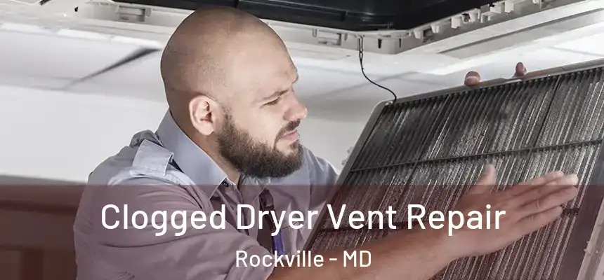 Clogged Dryer Vent Repair Rockville - MD