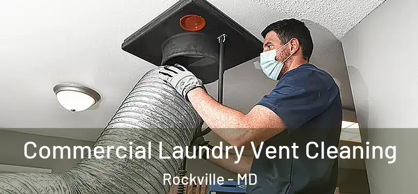 Commercial Laundry Vent Cleaning Rockville - MD