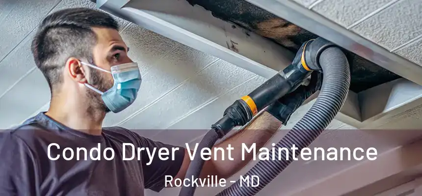 Condo Dryer Vent Maintenance Rockville - MD