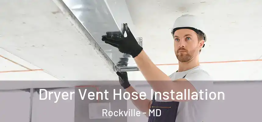  Dryer Vent Hose Installation Rockville - MD