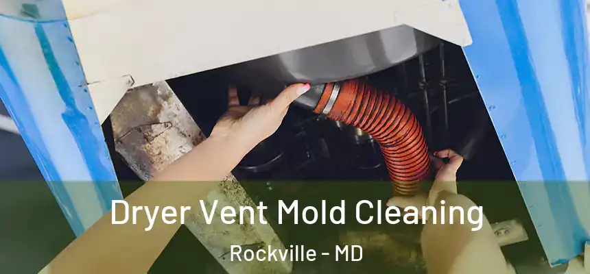  Dryer Vent Mold Cleaning Rockville - MD