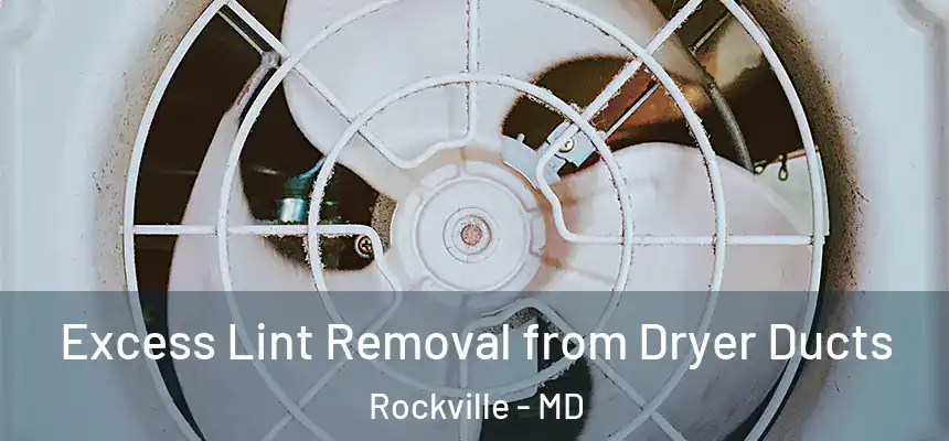  Excess Lint Removal from Dryer Ducts Rockville - MD
