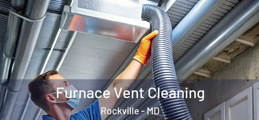  Furnace Vent Cleaning Rockville - MD