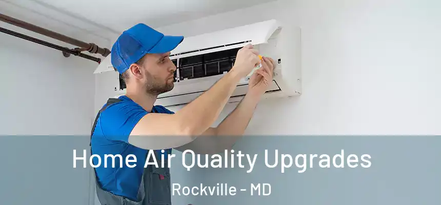 Home Air Quality Upgrades Rockville - MD