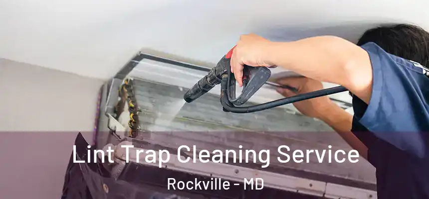  Lint Trap Cleaning Service Rockville - MD