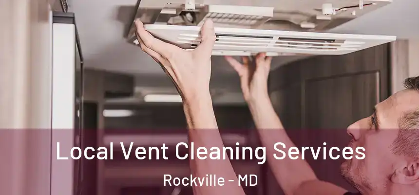 Local Vent Cleaning Services Rockville - MD
