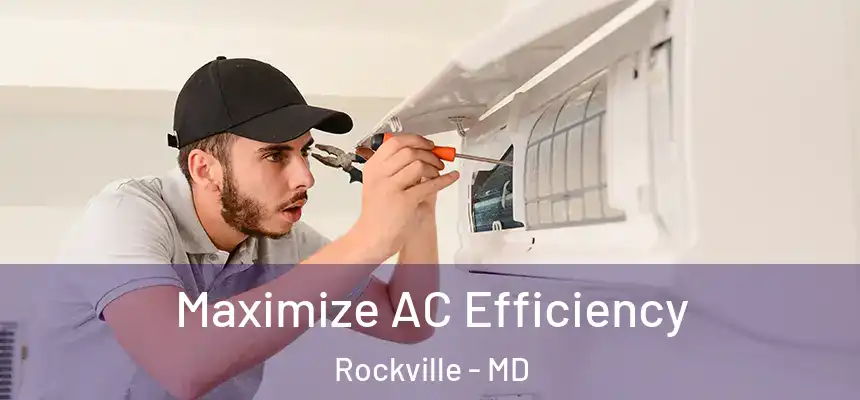 Maximize AC Efficiency Rockville - MD