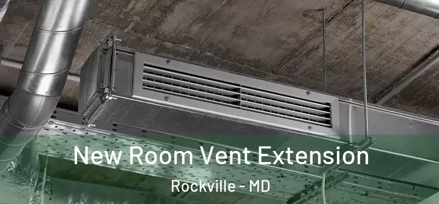 New Room Vent Extension Rockville - MD