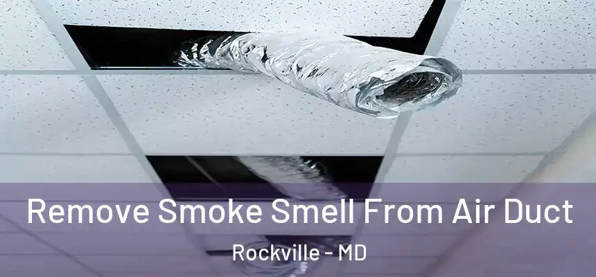  Remove Smoke Smell From Air Duct Rockville - MD