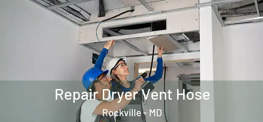 Repair Dryer Vent Hose Rockville - MD