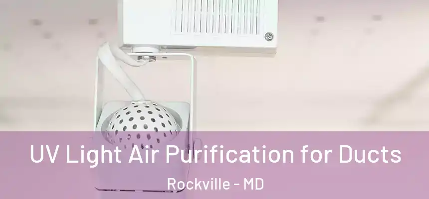 UV Light Air Purification for Ducts Rockville - MD