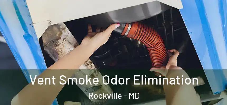 Vent Smoke Odor Elimination Rockville - MD