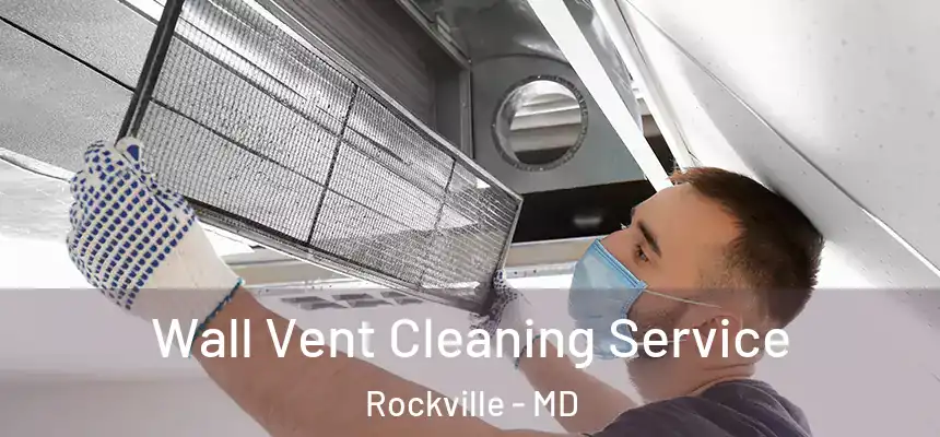  Wall Vent Cleaning Service Rockville - MD