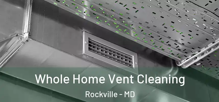 Whole Home Vent Cleaning Rockville - MD